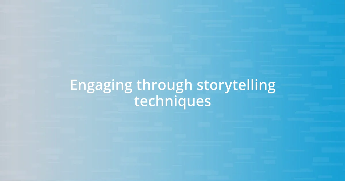 Engaging through storytelling techniques