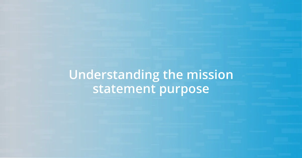 Understanding the mission statement purpose