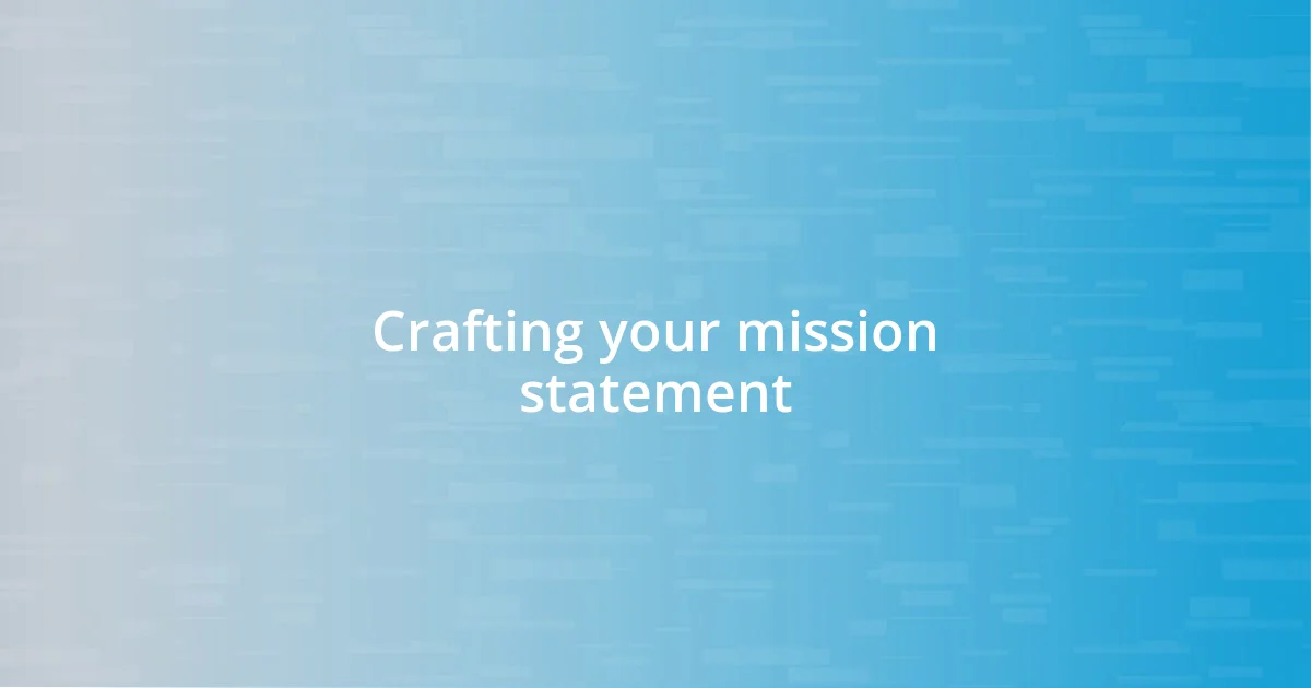 Crafting your mission statement