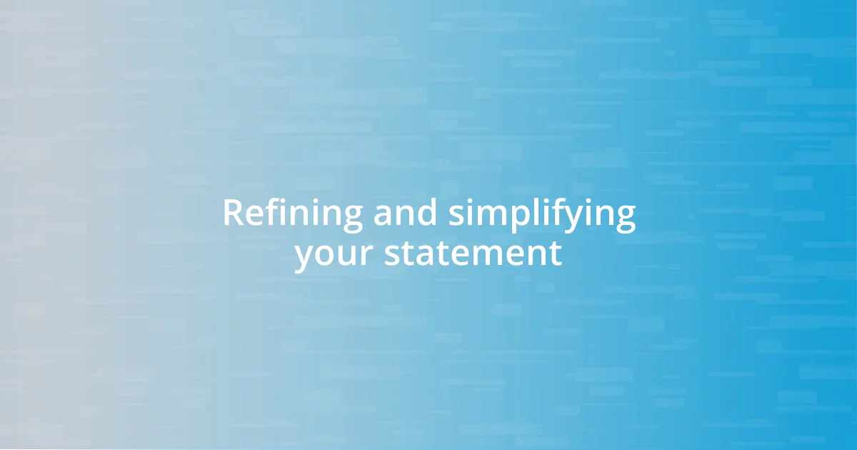 Refining and simplifying your statement