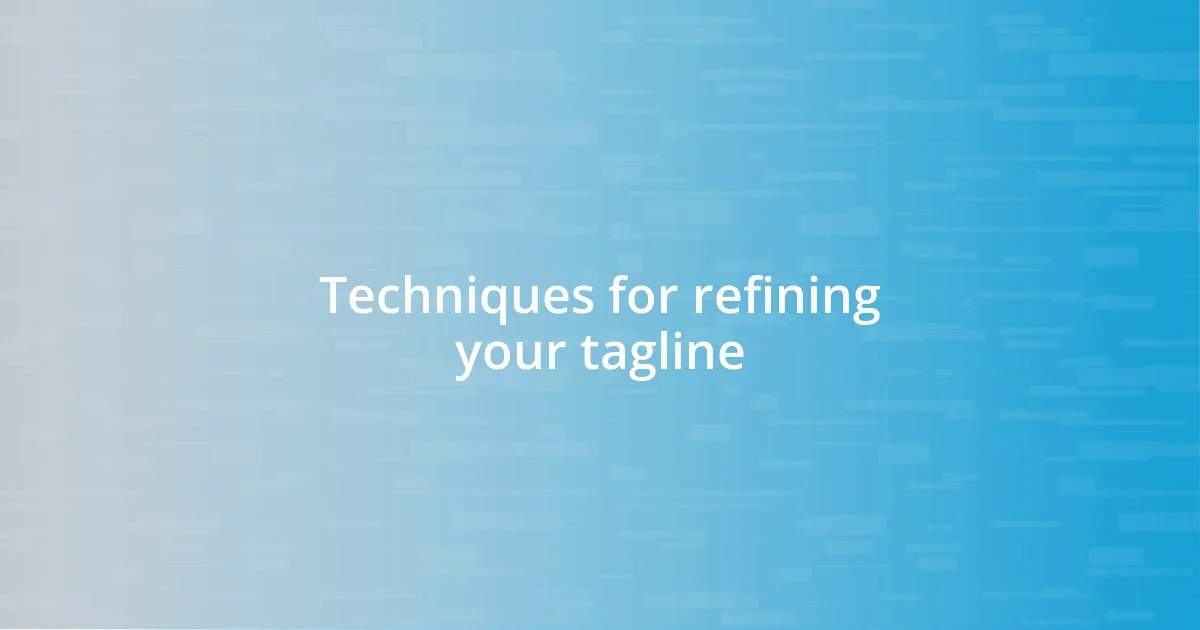 Techniques for refining your tagline