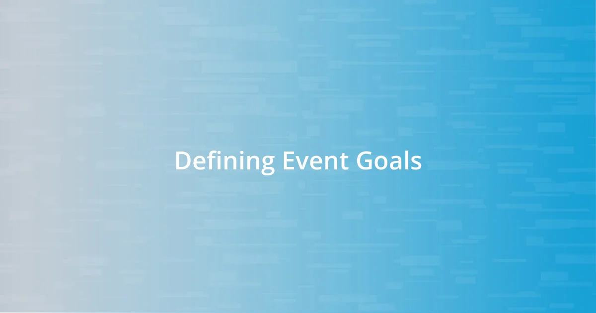 Defining Event Goals