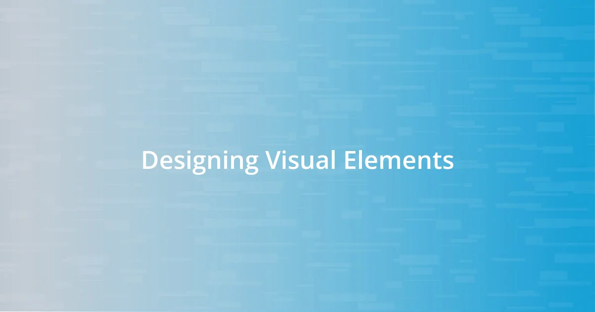 Designing Visual Elements