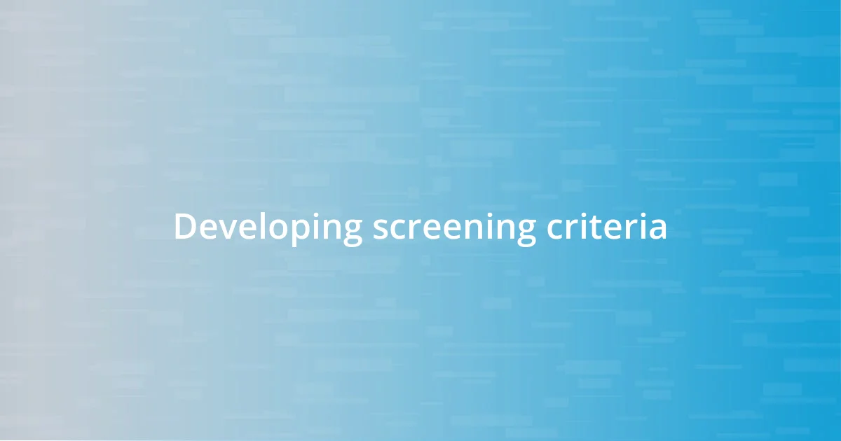 Developing screening criteria