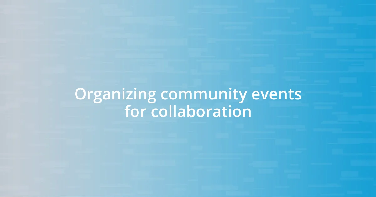 Organizing community events for collaboration