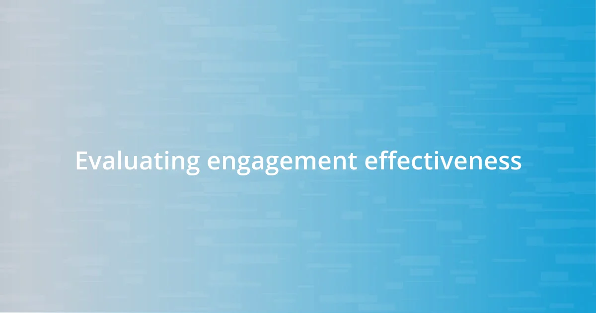 Evaluating engagement effectiveness