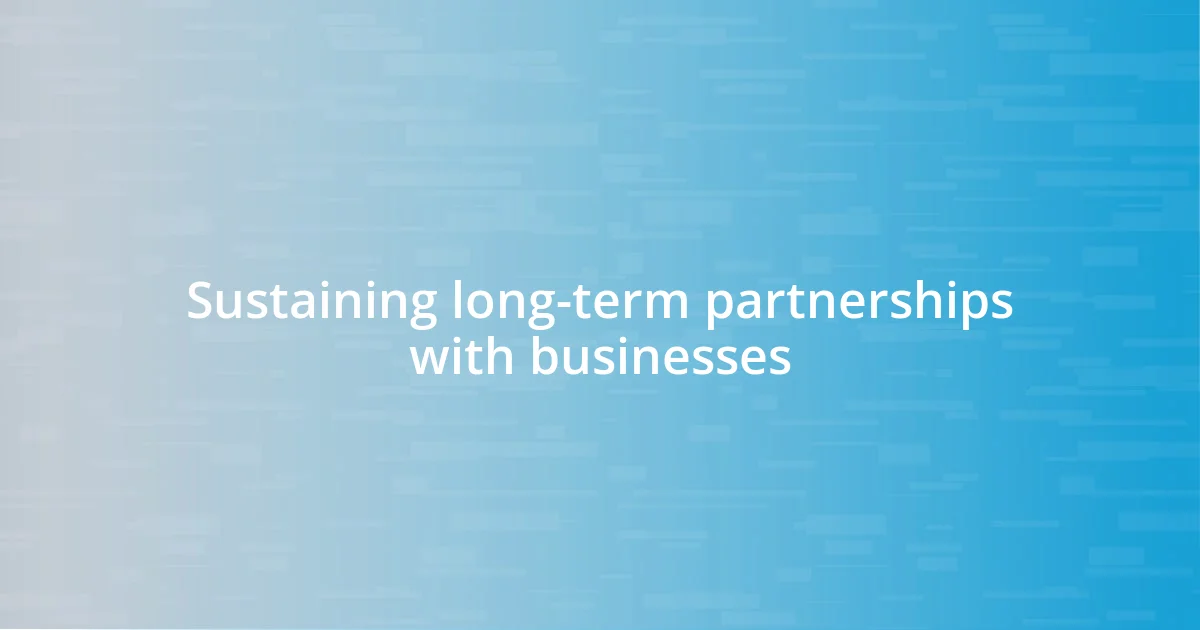 Sustaining long-term partnerships with businesses