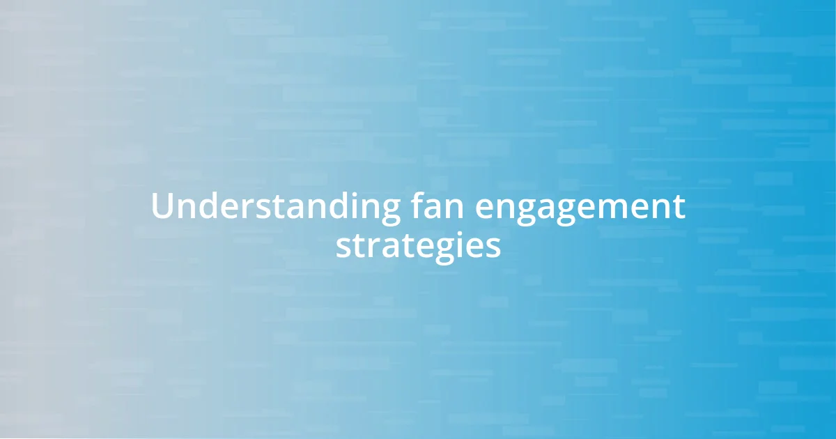 Understanding fan engagement strategies