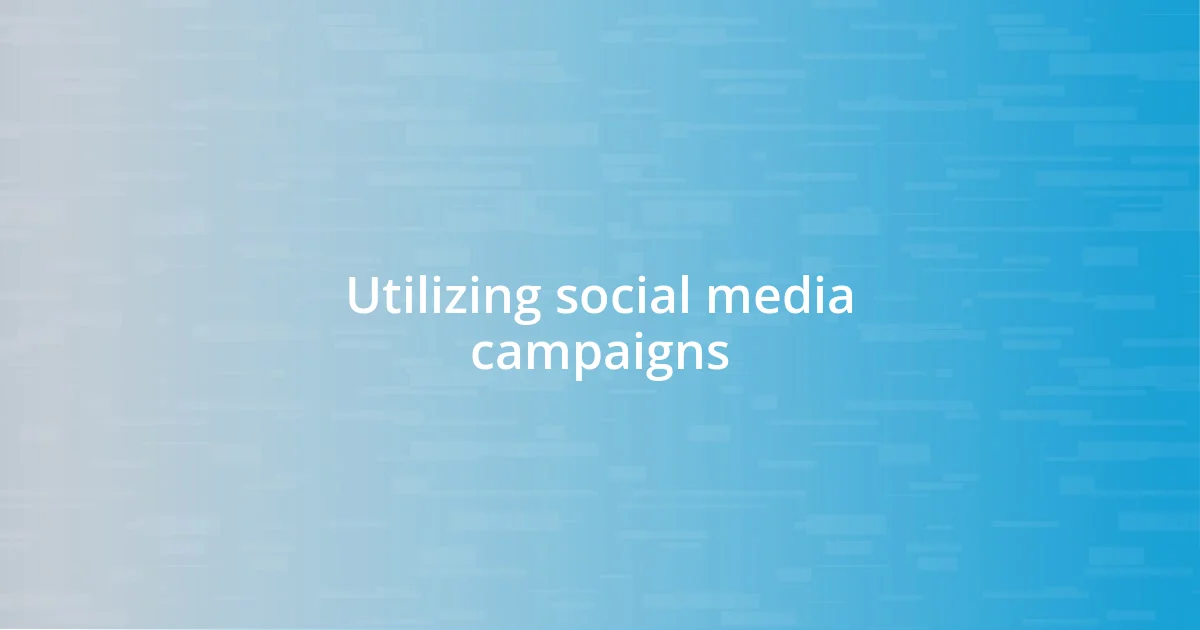 Utilizing social media campaigns