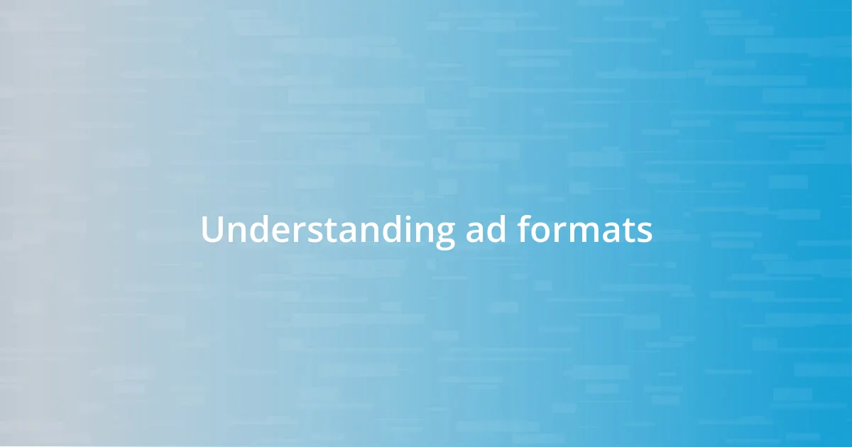 Understanding ad formats