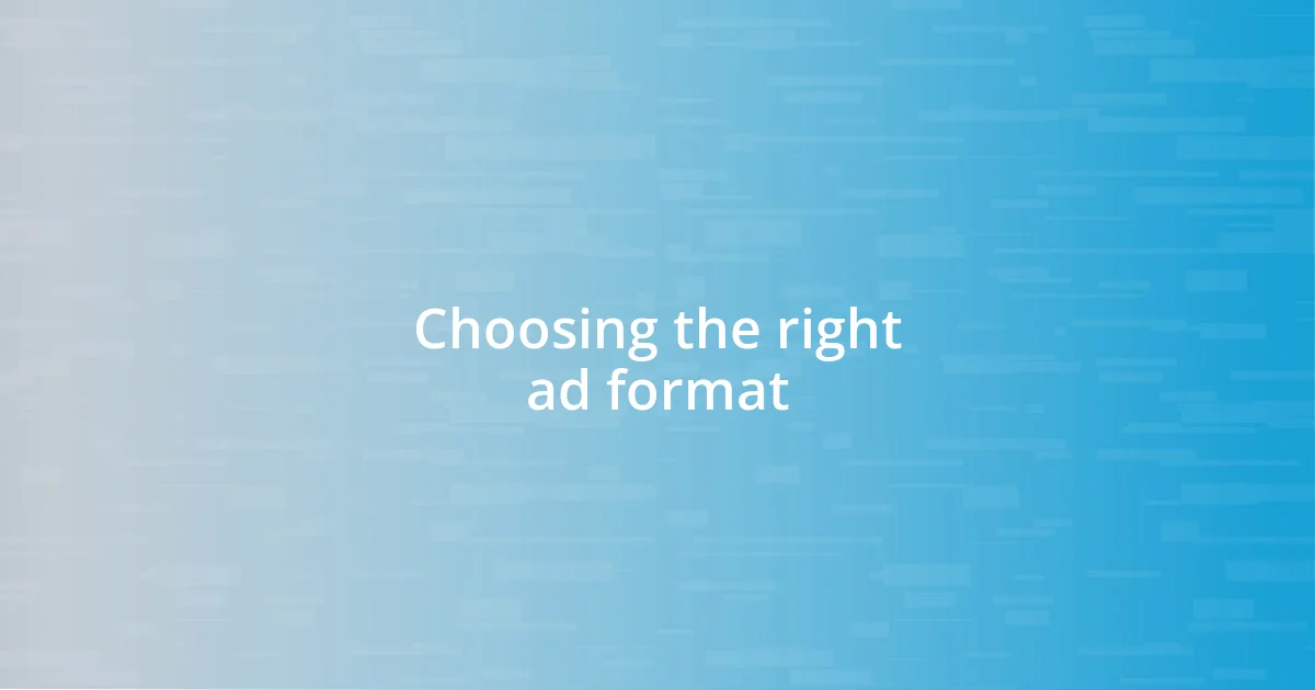 Choosing the right ad format