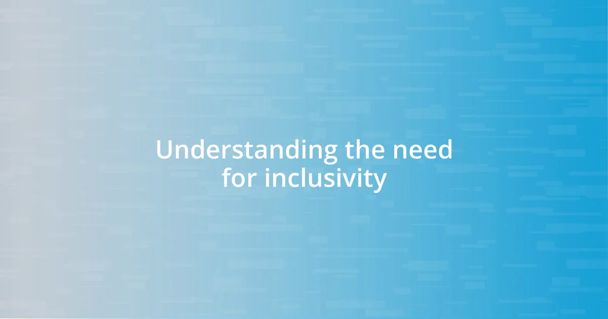 Understanding the need for inclusivity