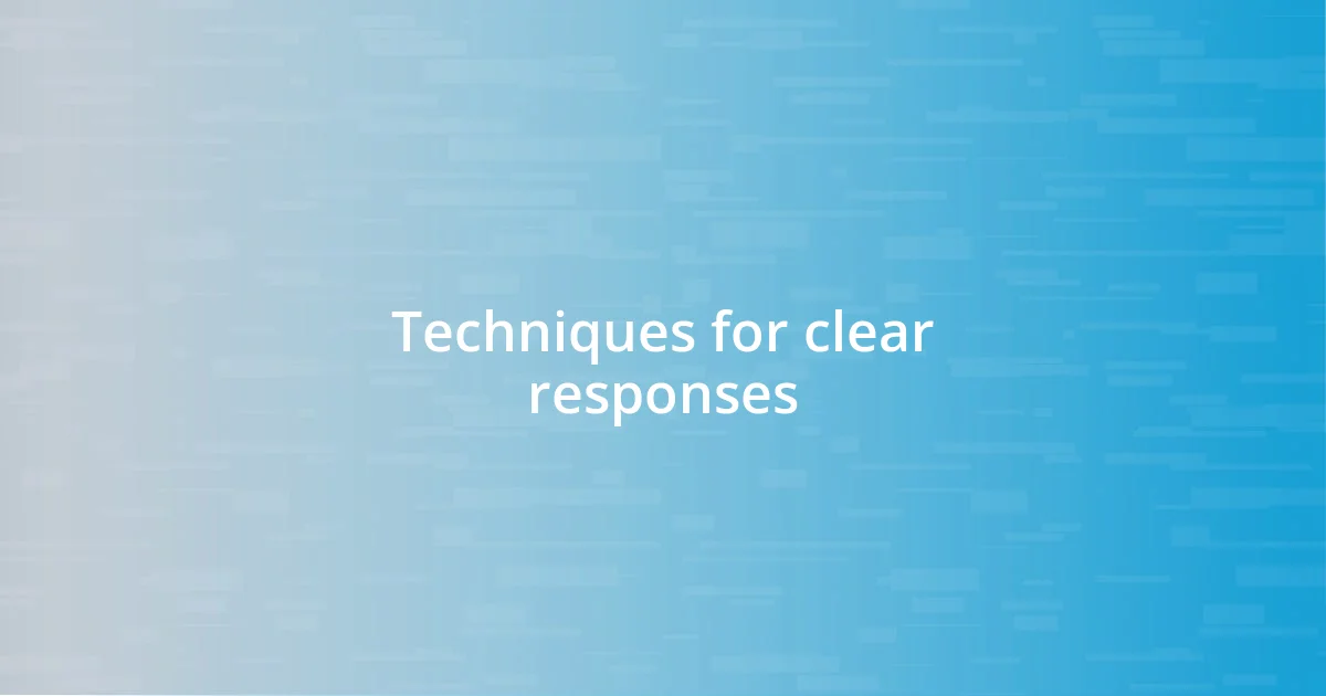 Techniques for clear responses