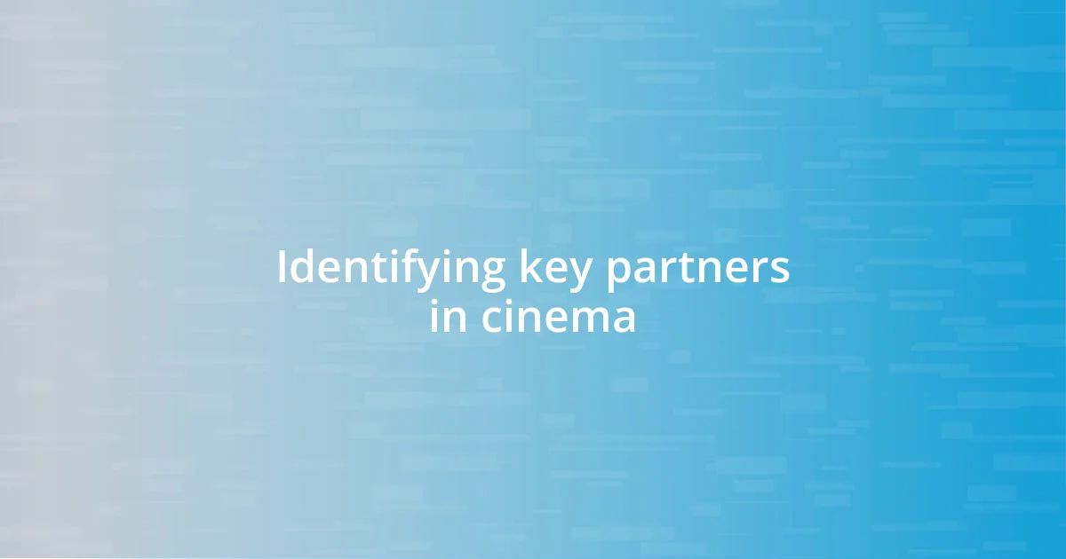 Identifying key partners in cinema