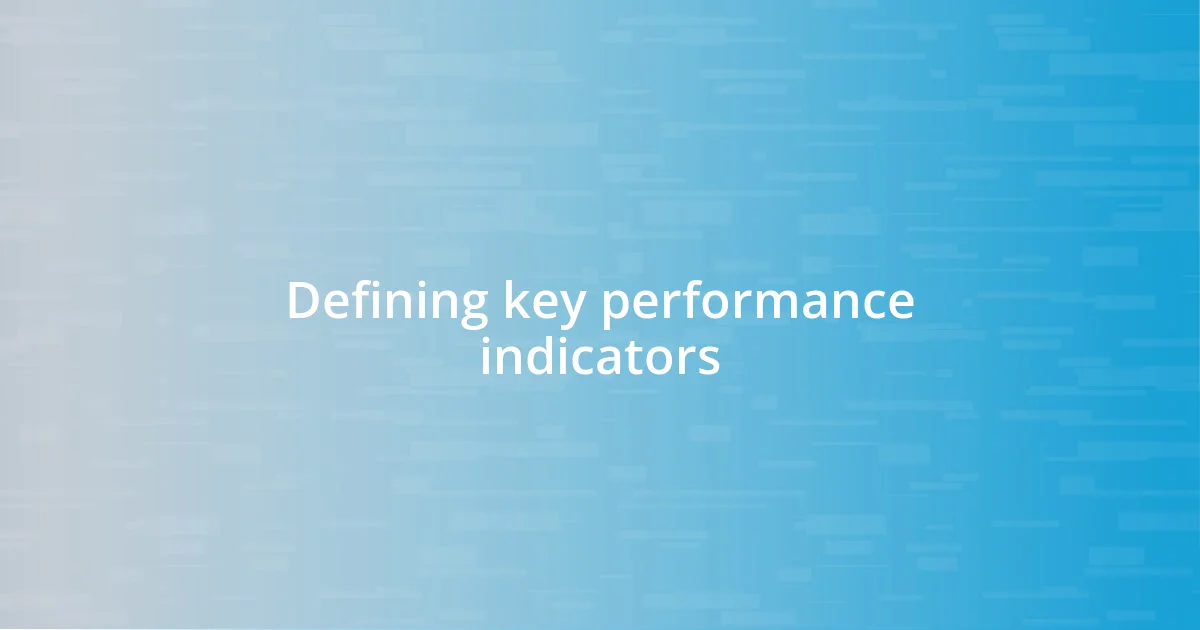 Defining key performance indicators