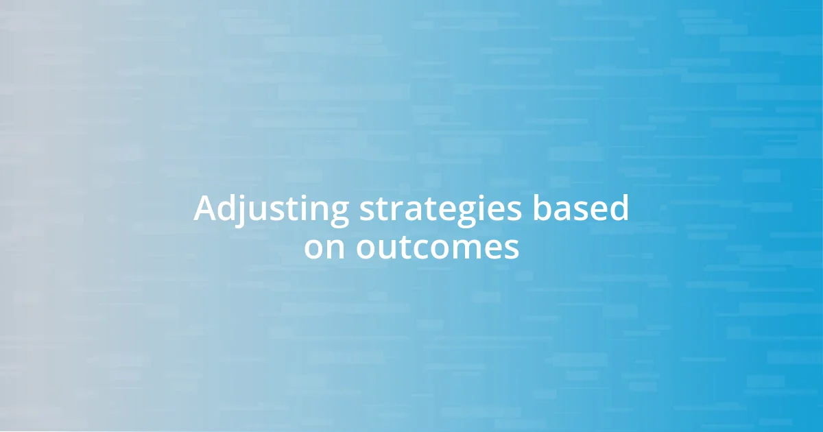 Adjusting strategies based on outcomes