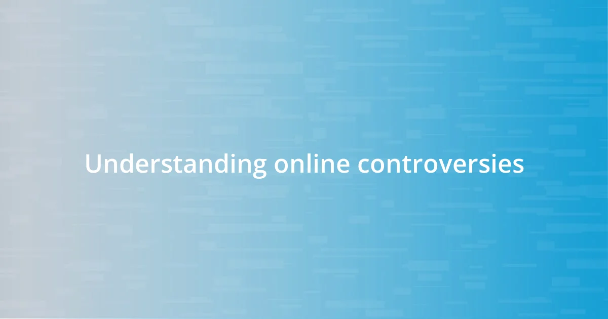 Understanding online controversies