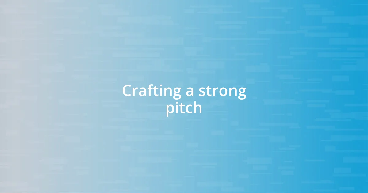 Crafting a strong pitch