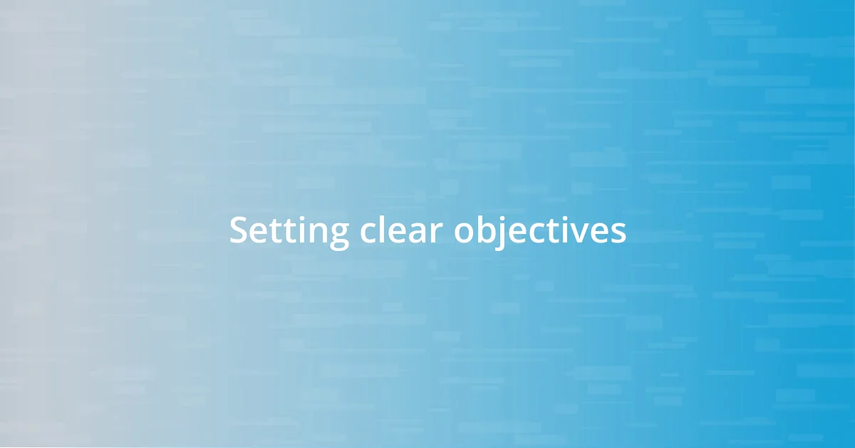 Setting clear objectives