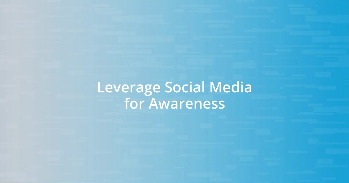 Leverage Social Media for Awareness