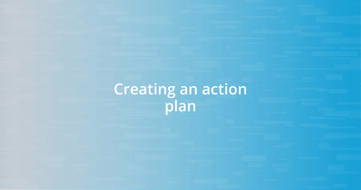 Creating an action plan