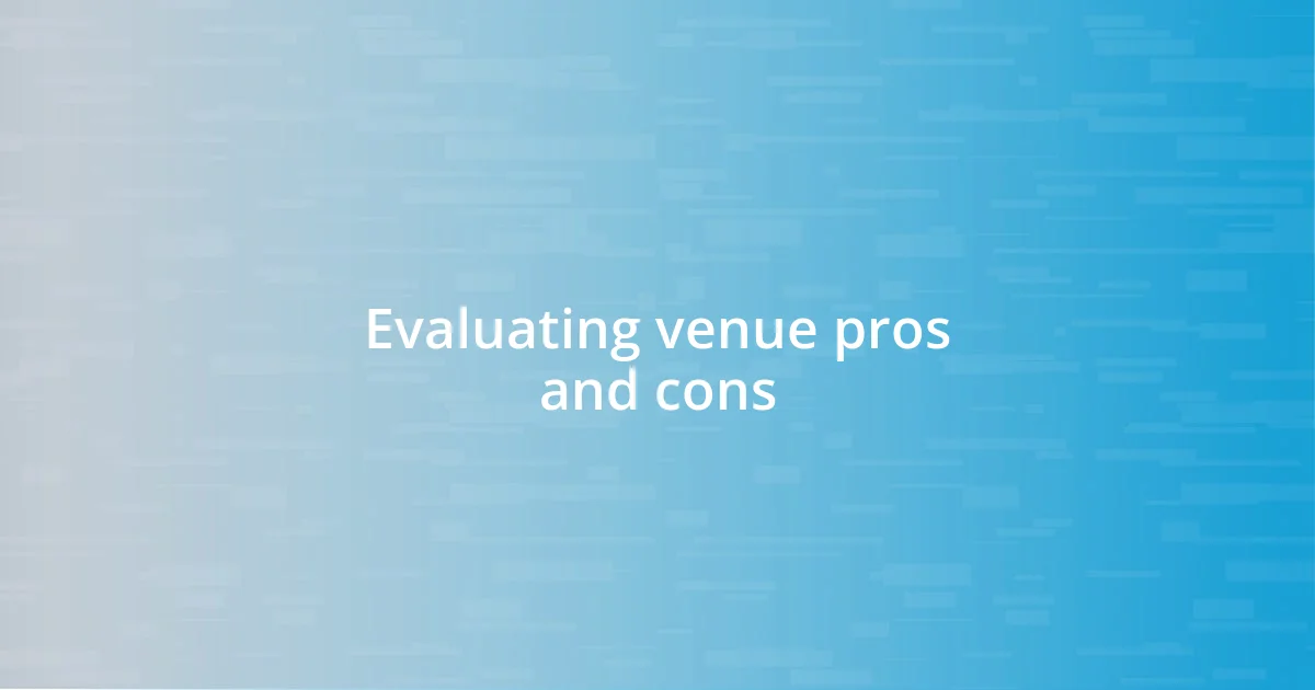 Evaluating venue pros and cons