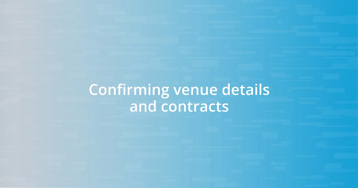 Confirming venue details and contracts