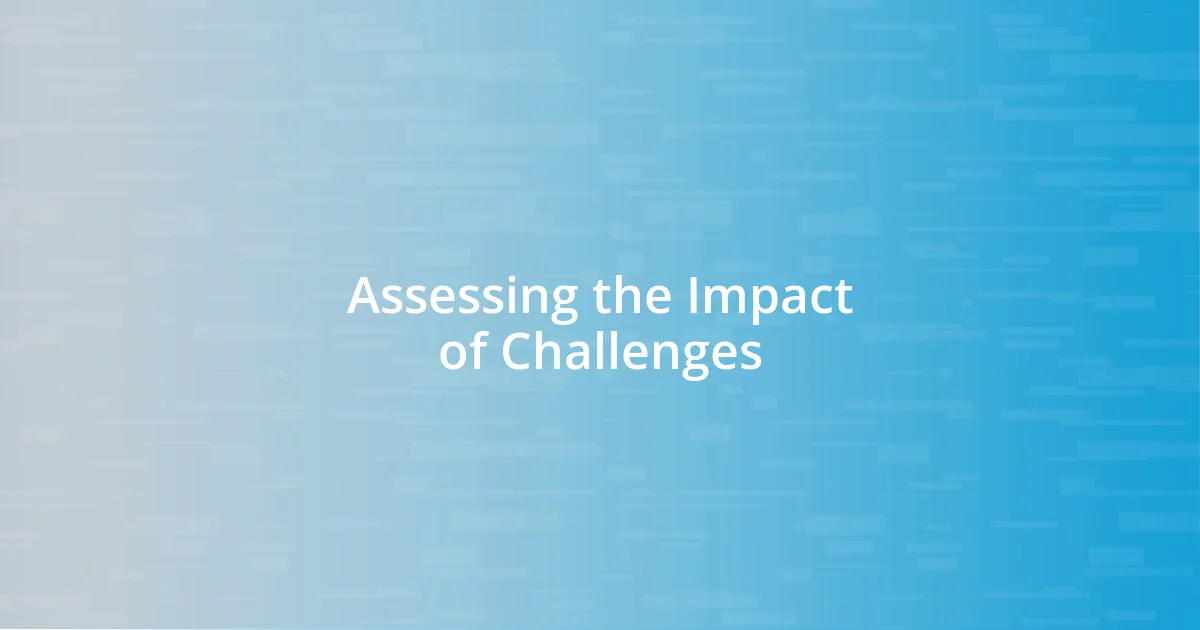 Assessing the Impact of Challenges