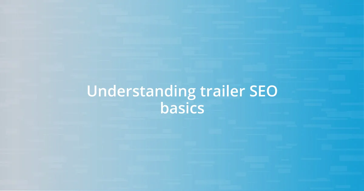 Understanding trailer SEO basics