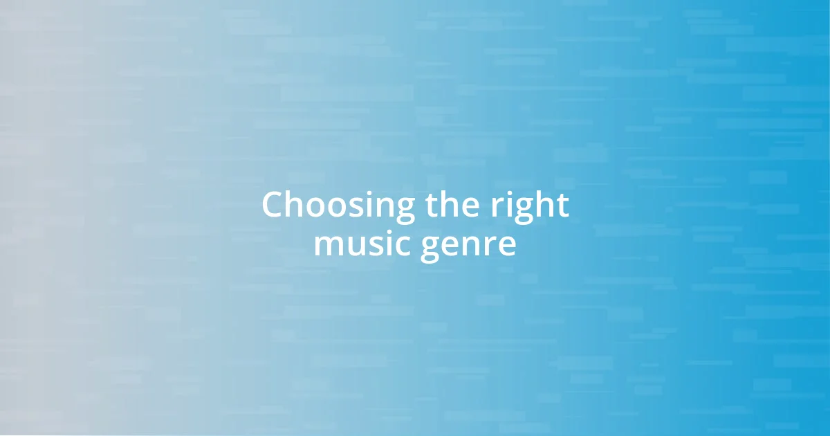 Choosing the right music genre