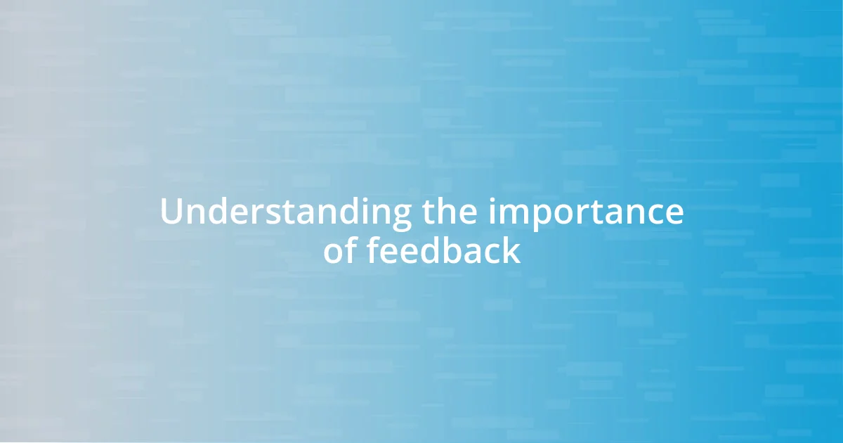 Understanding the importance of feedback