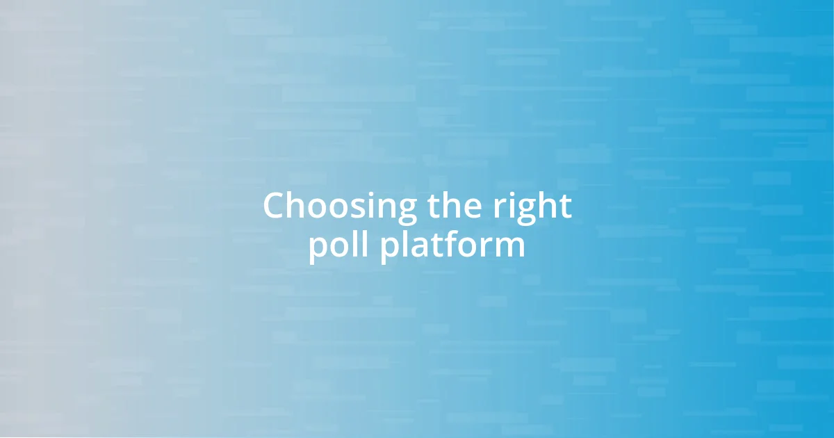 Choosing the right poll platform