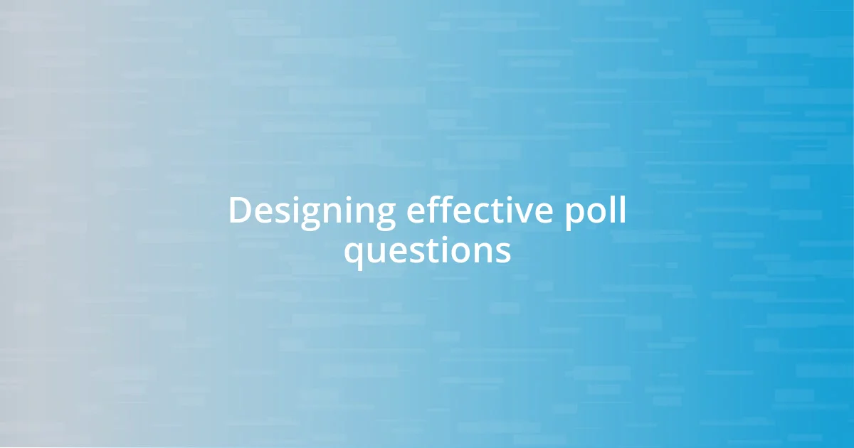 Designing effective poll questions