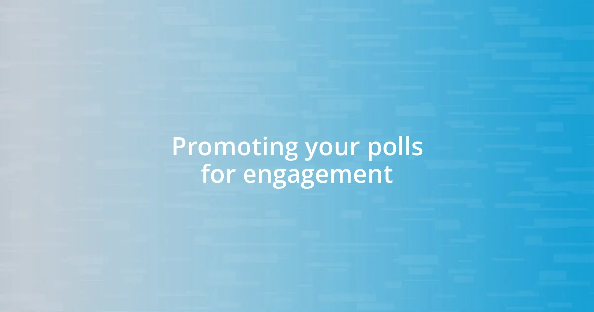 Promoting your polls for engagement