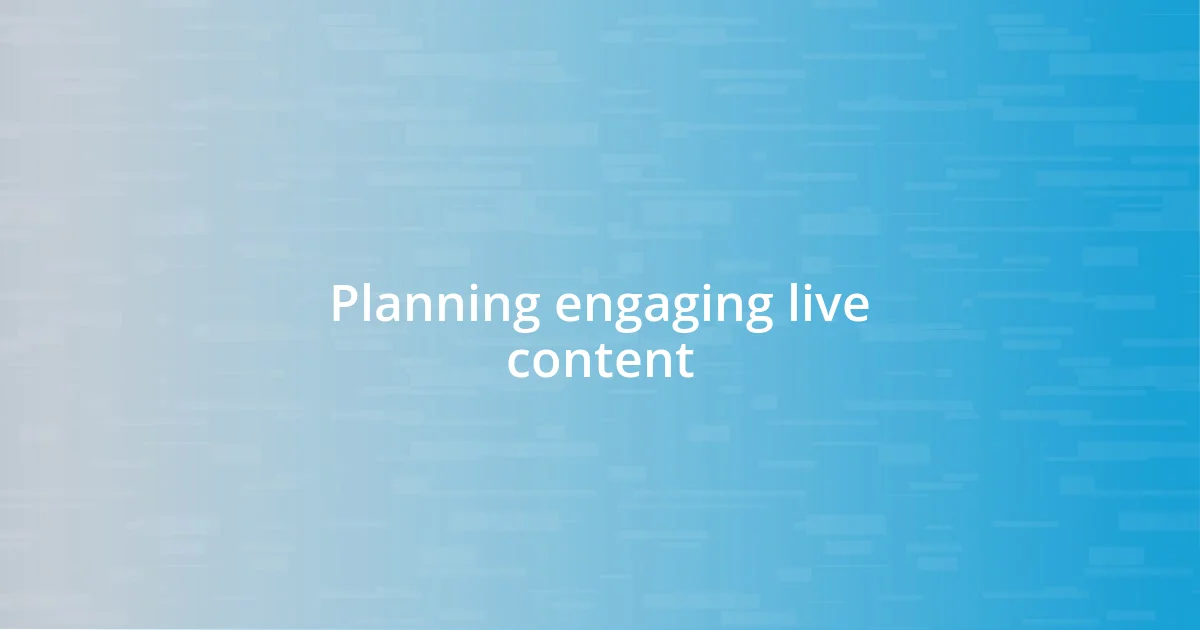 Planning engaging live content