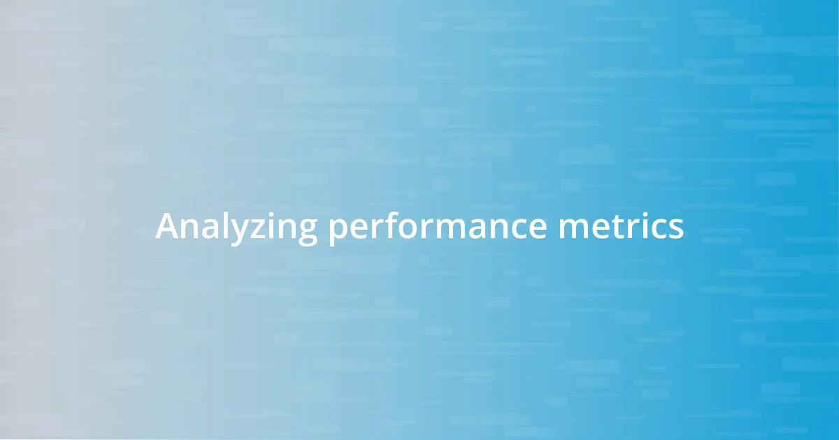 Analyzing performance metrics