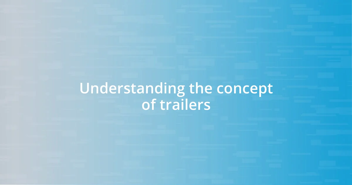 Understanding the concept of trailers