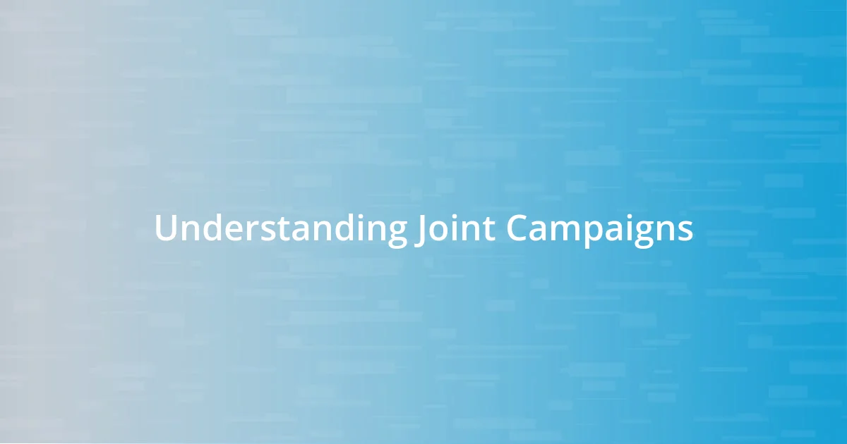 Understanding Joint Campaigns