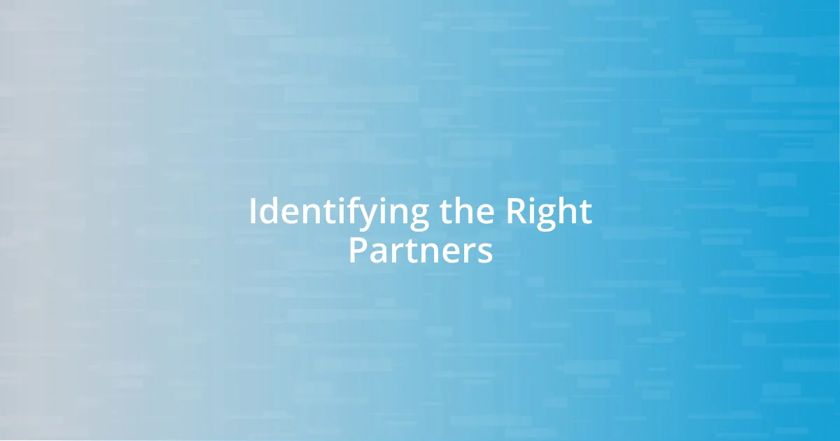 Identifying the Right Partners