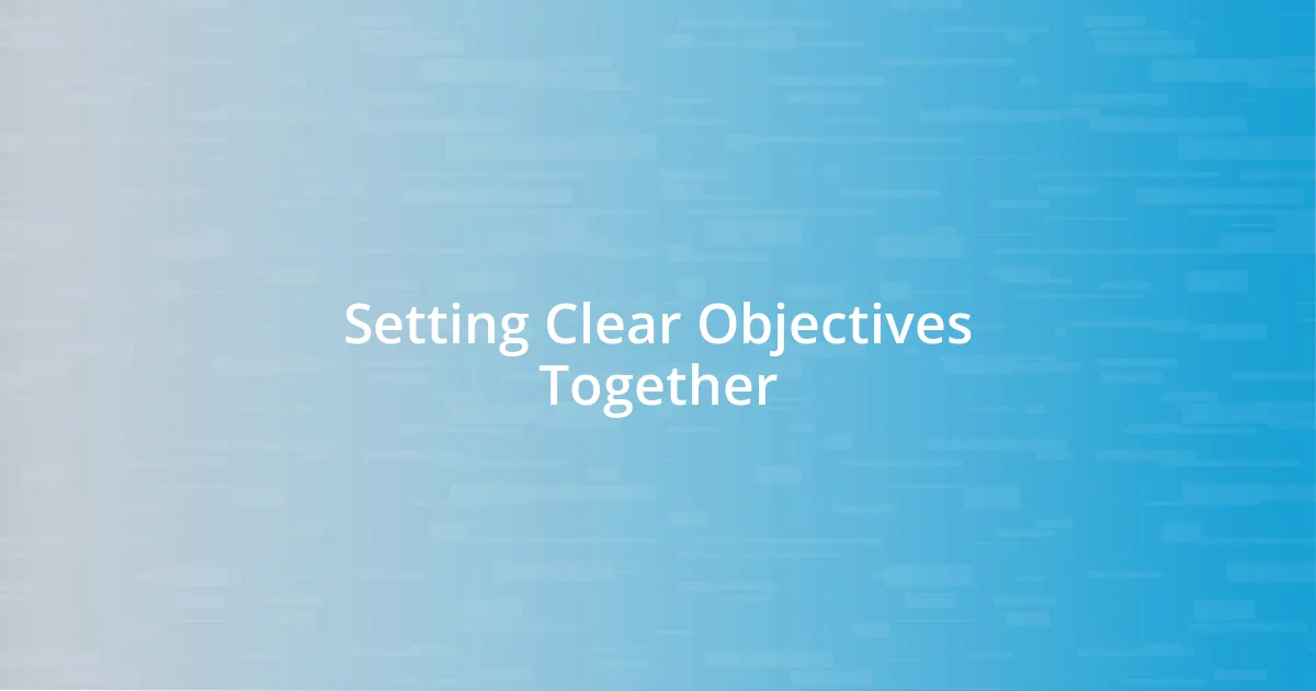 Setting Clear Objectives Together