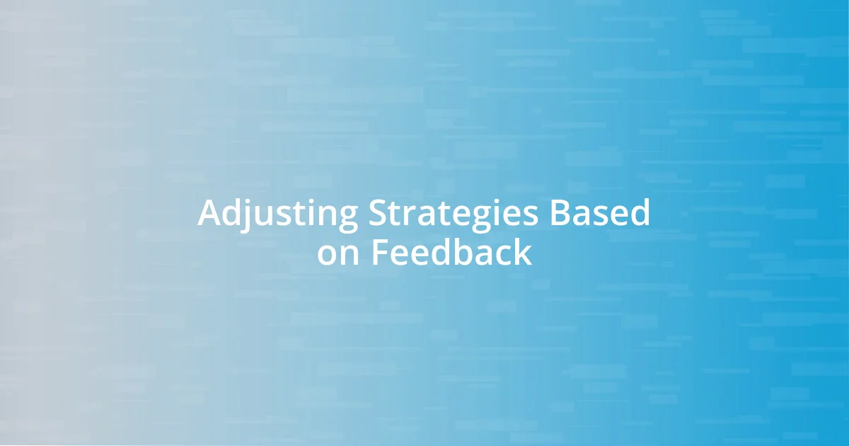 Adjusting Strategies Based on Feedback