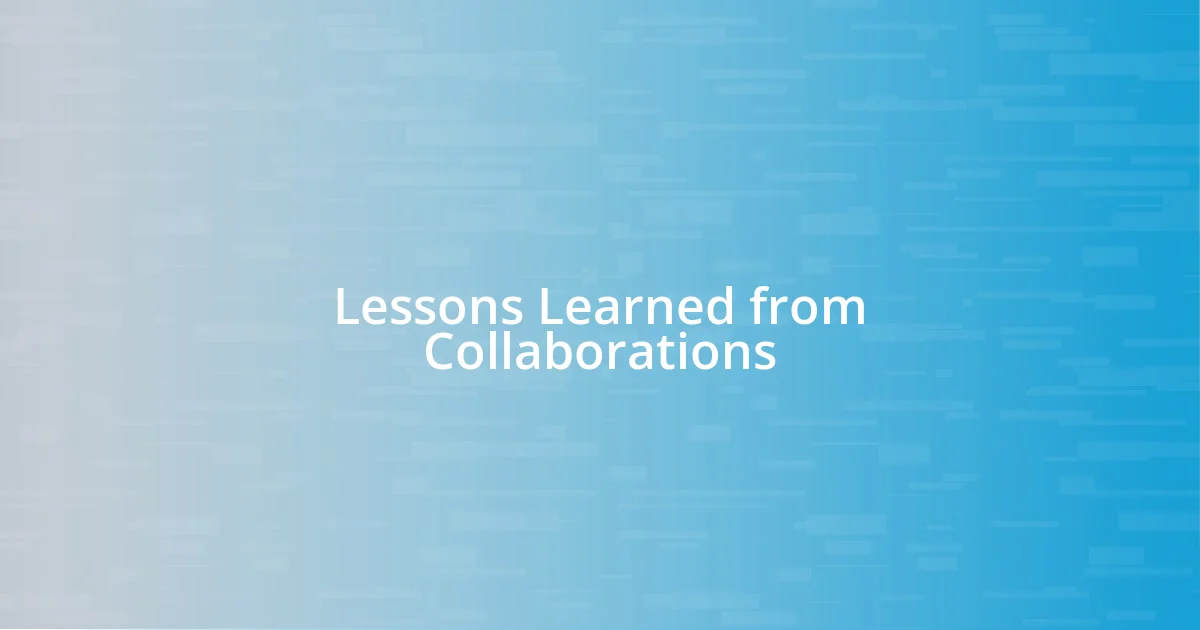 Lessons Learned from Collaborations