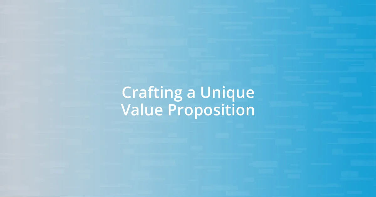 Crafting a Unique Value Proposition