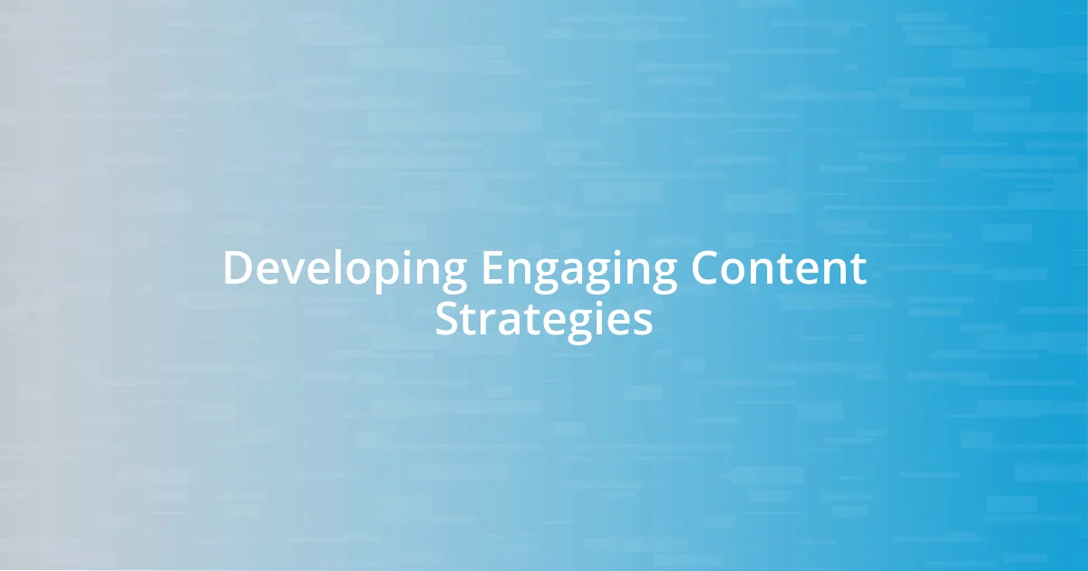 Developing Engaging Content Strategies