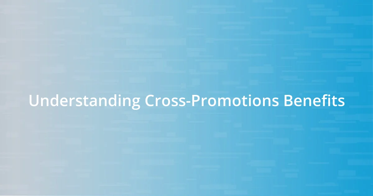 Understanding Cross-Promotions Benefits