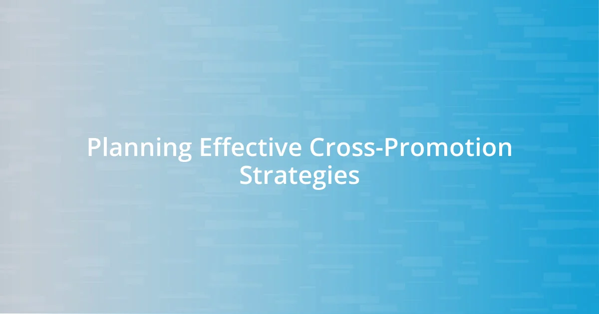 Planning Effective Cross-Promotion Strategies