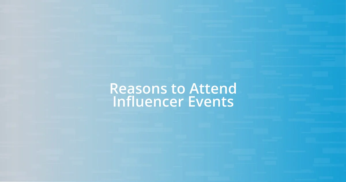 Reasons to Attend Influencer Events