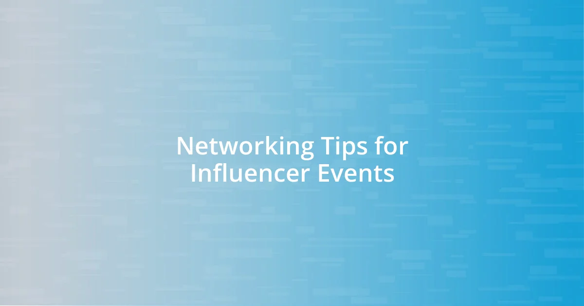 Networking Tips for Influencer Events