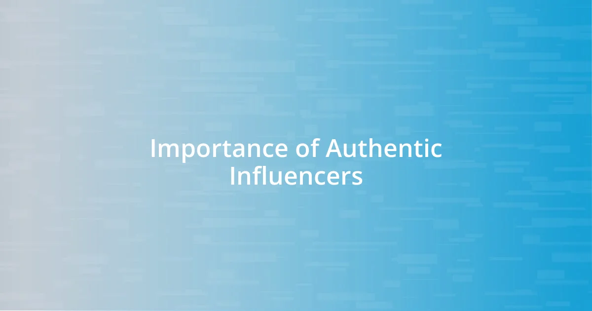 Importance of Authentic Influencers