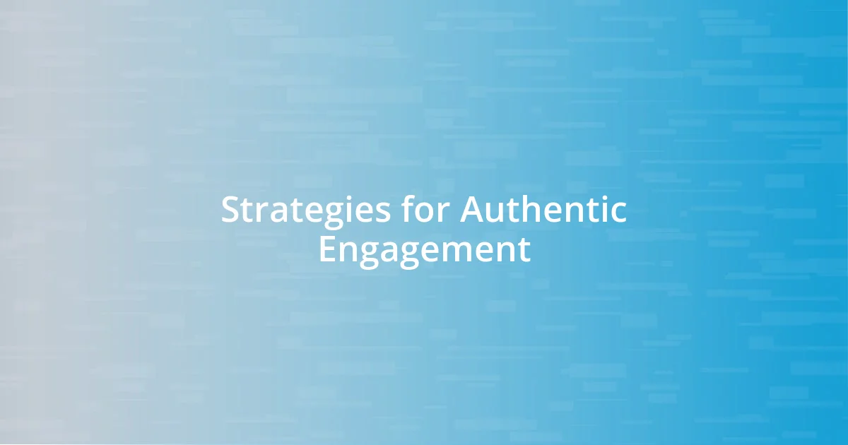 Strategies for Authentic Engagement